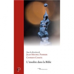 L'insolite dans la Bible,Cerf Patrimoines,Jean-Michel Poirier,Cyprien Comte,Luisa Almandra,Sandrine Caneri,Marie-Christine Chou,Bernadette Escaffre,Georges Fischer S.J,Béatrice Papasoglou,Jenny Read-Heimerdinger,Institut catholique de Toulouse,Evangile de Jean,Job,Proverbes,serpents brûlants,