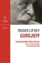 Guedieff un regard nouveau,Roger Lipsey,éditions Trédaniel,Gilles Garcet,Groupes Gurdjieff,musiques sacrées,Mouvements,magnétisme,science traditionnelle,maître spirituel,Je Suis,