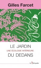 Le Jardin du Dedans - une écologie intérieure,Gilles Farcet,éditions le Relié poche,Kabir,Henry Thoreau,revue Kaizen,Pierre Rabhi,Sangha,