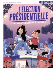 L’élection présidentielle, les enfants passent à l’action , Lucie Le Moine, Tom Aureille, éditions Milan, Les Docs BD, mars 2022, La politique, citoyens, Greta Thunberg 