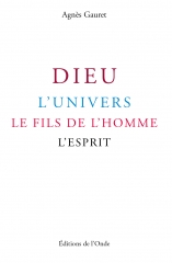 Agnès Gauret,Dieu l'Univer le Fils de l'Homme et l'Esprit,éditions de l'Onde,Christ,Amour,Plan divin,dessins abstraits,symboles,Mars 2023