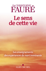 Christophe Fauré,le sens de cette vie,éditions Albin Michel,