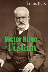 victor hugo et l'islam,louis blin,erick bonnier éditions,coran kasimirski,spiritualité orientale,hallaj,la légende des siècles,panthéisme,septembre 2023