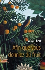 Anne Lécu,Afin que vous donniez du fruit,éditions du Cerf,Christ,Paraboles,végétal,figuier,blé,graine,Bible,Parole,Verbe,don,Joie,Septembre 2022