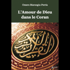 L'amour de Dieu dans le Coran,Omero Marongiu-Perria,éditions Atlande,Coran,Bible,5 piliers,ethymologie,