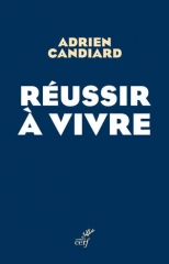 réussir à vivre,adrien candiard,éditions du cerf,posséder,coeur libre,christ,autre,donner sa vie,être heureux,prophète Aggée,vie éternelle,Octobre 2026
