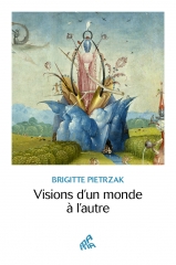 Brigitte Pietrzak,Visions d'un monde à l'autre,Mama éditions,Jerome Bosch,Apocalypse,Dialogues avec l'Ange,chaneling,monde nouveau,Mai 2023