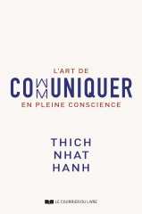 L'Art de communiquer en pleine conscience,Thich Nhat Hanh,Courrier du Livre, éditions Guy Trédaniel,village des pruniers,