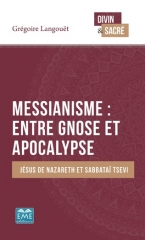 Messianisme : entre apocalypse et gnose,Gregoire langouët,éditions Academia-EME,J.Taubes,G. Agamben,G. Scholem,Jésus,Sabbatai Tsevi,Kabbale de Louria,tikoun,