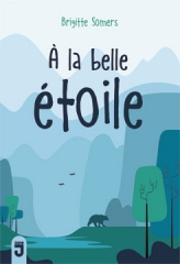 À la belle étoile, Brigitte Somers, Mijade éditions, collection Zone J, adolescents, réseaux sociaux, harcèlement, nature, XVIIème, avril 2023