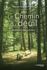 Pascale Chapaux-Morelli,Le chemin du deuil-comment survivre et vivre,éditions trédaniel,deuil,colère,tristesse,culpabilité,solitude,Octobre 2024