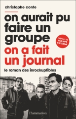 Christophe Conte,On aurait fait un groupe on a fait un journal,Flammarion,les inrockuptibles,les inrocks,Christian Fevret,Serge Kaganski,J.D Beauvallet,15 Mars 1986,Mathieu Pigasse,indie rock,culture,
