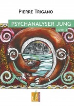 pierre trigano,psychanalyser jung 3,réponse à job,moi en inflation,réel editions,juin 2020