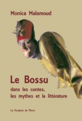 Le Bossu dans les contes, les mythes et la littérature,La Fontaine de Pierre,Jung,Marie Louise Von Franz,Inconscient collectif,nain,bouffon,Bès,Mythes précolombiens,légende arthurienne,Notre Dame de Paris,Commedia Del Arte,2018