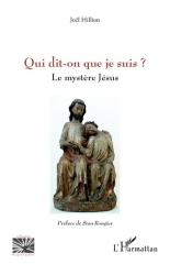 Joël Hillion,Qui dit-on que je suis,le mystère Jésus,éditions l'harmattan,René girard,bouc émissaire,évangiles,Janvier 2023