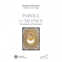 jacques scheuer,parole et silence,almora éditions,tradition hindoue,védas,upanishads,yoga,parole sacrée,verbe,nirvana,plénitude,regard embrassant,octobre 2022