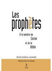 Reem Yasmina Laghrari,les prophètes à la lumière du Coran et de la Bible,Eric de Kermel,éditions du Relié,