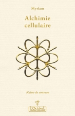 myriam,alchimie cellulaire-naître de nouveau,matière-lumière,supramental,mère,chamanisme,esprit divin,entités de lumière,plan,nouveau paradigme,éditions l'originel-antoni,septembre 2023