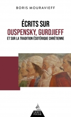 Écrits sur Ouspensky, Gurdjieff et sur la tradition ésotérique chrétienne,éditions Dervy,Boris Mouravieff,christ intérieur,nouvel homme,ère du saint-esprit,Jérusalem céleste,Septembre 2025