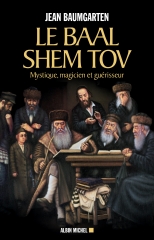 Baal Shem Tov,Jean Baumgarten,Hassidisme,Albin Michel,Février 2020