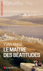 Yvan Amar,Le Maître des Béatitudes,ALbin Michel,Grandir ensemble,Edition du Relié,Gurdjieff,Arnaud Desjardins,Gilles Farcet,Juin 2019
