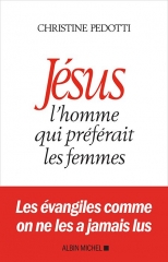 Christine Pedotti,Jésus l'homme qui préférait les femmes,Anne Soupa,L'Encyclopédie de Jésus,Le comité de la jupe,Jacqueline Kelen,France Quéré,Annick de Souzenelle,Albin Michel,Octobre 2018