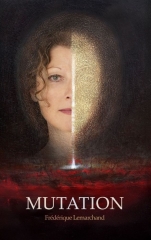 Frédérique Lemarchand,Mutation,éditions La Mesure du Jour,Annick de SOuzenelle,