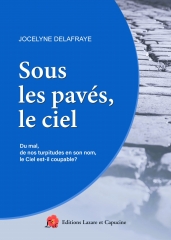 Jocelyne Delafraye,Sous les pavés le ciel,éditions Lazare et capucine,Maurice Zundel,Annick de Souzenelle,Lytta Basset,Françoise Dolto,Christ,Amour,Septembre 2024