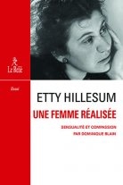 Etty Hillesum-une femme réalisée,DOminique Blain,Editions du Relié,Westerbork,Julius Spier,mystique,vie de Jésus,Sainte thérèse,Thérèse d'Avila,François d'Assise,anéantissement en DIeu,camp de concentration,Auschwitz,Mai 2021