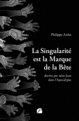 philippe arino,la singularité est la marque de la bête,éditions du panthéon,enquête sourcée,animal technologique,antéchrist,bête de l'apocalypse,renaissance,phénix,christ-roi,discernement,septembre 2026