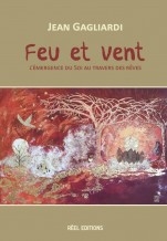 Jean Gagliardi,Feu et vent,Réel Editions,Agnès Vincent,Pierre Trigano,Jung,La voie du Rêve,La joie d'être un âne,Le peuple arc en ciel,Pema Chödron,Marie Louise Von Franz,Ramana Maharshi,Richard Moss,Le féminin divin,Celle qui vient,Lyon 2019