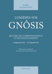 Lumières sur Gnösis,Boris mouravieff,éditions la Baconnière,G.I Gurdjieff,Moi réel,individualité,for intérieur,quatrième voie,cinquième voie,êtres polaires,seconde naissance,Juin 2025