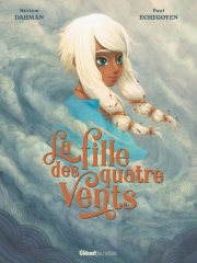 La fille des quatre Vents, Myriam Dahman, Paul Echegoyen, Glénat Jeunesse, novembre 2023