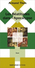 Armand Theis,les béatitudes dans l'Apocalypse,Saint-léger éditions,évangile de jean,Agneau,Christ,Révélation,sceaux,Novembre 2023