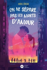 On ne sépare pas les morts d’amour, Muriel Zürcher, Editions Didier Jeunesse, Oriol Vidal, Robin des graffs, Roméo et Juliette, West Side Sory, adolescence, cité, mai 2023.