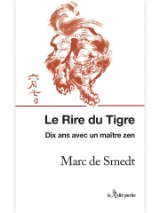 Le rire du Tigre,Marc de Smedt,Taisen Deshimaru,éditions le Relié,zazen,dojo de la Gendronnière,zen soto,Kodo Sawaki,