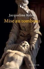 Jacqueline Kelen,Mise au tombeau,Editions Salvator,Janvier 2021