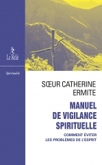 soeur catherine ermite,manuel de vigilance spirituelle,éditions du Relié,analyse introspective,emprise psychologique,ego spirituel,Octobre 2024
