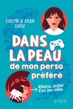 Dans la peau de mon perso préféré, Evelyne et Julien Guérif, Syros, Oz, des histoires ou presque tout est possible, Athéna, Achille, mythologie grecque, jeu vidéo, avatar, juillet 2023