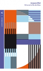 Jacques Ellul,Si tu es le fils de Dieu,éditions la Table Ronde,collection la petite vermillon,serviteur souffrant,tentations au désert,Christ,humanité de Jésus,Mahomet faux prophète,nature de Jésus,Mars 2026