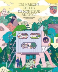 Les maisons folles de Monsieur Anatole, Emmanuelle Mardesson, Sarah Loulendo, éditions L’Agrume , album, enfants, architecture, La cité des animaux, Ma cabane du bout du monde, mai 2023