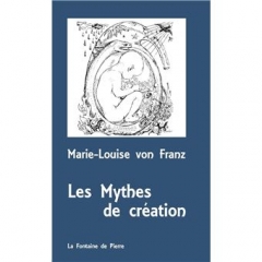 Marie-louise Von Franz,Les mythes de la création, La Fontaine de Pierre,C.G Jung,Totalité psychique préconsciente,ombre,Soi,moi conscient,corps de diamant,corps de résurrection,lumière,Mars 2026