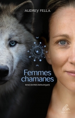 femmes chamanes – rencontres initiatiques,audrey fella,mama editions,maud sejournant,lorenza garcia,myriam beaugendre,brigitte pietrzak,sandra ingerman,printemps 2020.