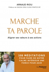 Arnaud Riou,Marche ta parole - aligner ses valeurs à l'action,édition Guy trédaniel,Dagda Ding Gung Rinpoché,108 méditations,