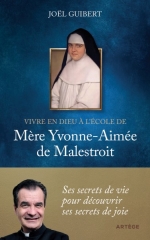 Vivre en Dieu à l'école de Mère Yvonne-Aimée de Malestroit,Joel Guibert,éditions Artege,sainte Thérèse,béatification,mystique,sainte,Avril 2026