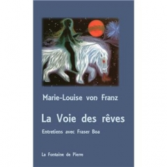 La voie des rêves,Marie-louise Von Franz,La Fontaine de Pierre,C.G Jung,Animus,Soi,Anima,Fraser Boa,ombre,individuation,