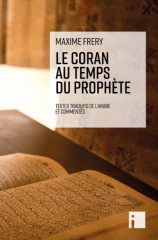 Le Coran au temps du Prophète,Maxime Fréry,éditions du i,Coran,Allah,musulman,compagnons du prophète,sunnisme,psalmodie du Coran