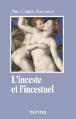L'inceste et l'incestuel,Paul-Claude racamier,éditions Dunod,indifférenciation,autonomie,fantasme,Freud,Décembre 2024