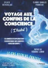 voyage aux confins de la conscience,Nicolas fraisse,ISSNOE,Sylvie Dethiollaz,Claude-Charles Fourrier,éditions Trédaniel,OBE,clairvoyance,vision à distance,incorporation,inspiration,dialogues avec l'Ange,conscience non locale,vision unitive,Benoit Flamec,Novembre 2023