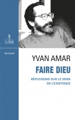 yvan amar,faire dieu-reflexions sur le sens de l'existence,éditions le relié,castaneda,nasruddin hodja,gurdjieff,arnaud desjardins,chandra swami,nadège amar,aout 2024